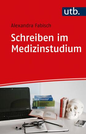 Fabisch | Schreiben im Medizinstudium | Buch | 978-3-8252-5602-9 | sack.de