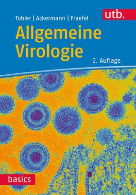 Tobler / Ackermann / Fraefel | Allgemeine Virologie | Buch | 978-3-8252-5630-2 | sack.de