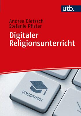Dietzsch / Pfister |  Digitaler Religionsunterricht | Buch |  Sack Fachmedien