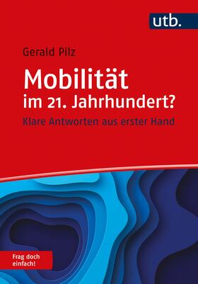 Pilz | Pilz, G: Mobilität im 21. Jahrhundert? Frag doch einfach! | Buch | 978-3-8252-5662-3 | sack.de