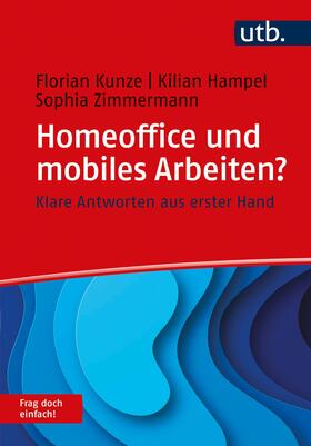 Kunze / Hampel / Zimmermann | Homeoffice und mobiles Arbeiten? Frag doch einfach! | Buch | 978-3-8252-5664-7 | sack.de