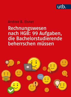 Elsner | Rechnungswesen nach HGB: 99 Aufgaben, die Bachelorstudierende beherrschen müssen | Buch | 978-3-8252-5676-0 | sack.de
