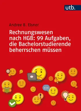 Elsner | Rechnungswesen nach HGB: 99 Aufgaben, die Bachelorstudierende beherrschen müssen | Buch | 978-3-8252-5676-0 | sack.de