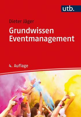 Jäger | Grundwissen Eventmanagement | Buch | 978-3-8252-5681-4 | sack.de