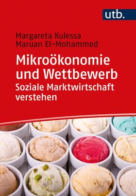 Kulessa / El-Mohammed |  Mikroökonomie und Wettbewerb: Soziale Marktwirtschaft verstehen | Buch |  Sack Fachmedien