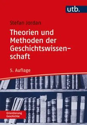 Jordan | Theorien und Methoden der Geschichtswissenschaft | Buch | 978-3-8252-5760-6 | www.sack.de