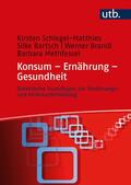Schlegel-Matthies / Bartsch / Brandl |  Konsum - Ernährung - Gesundheit | Buch |  Sack Fachmedien