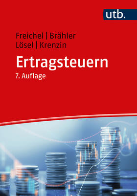 Freichel / Brähler / Lösel | Ertragsteuern | Buch | 978-3-8252-5792-7 | sack.de