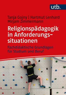 Gojny / Lenhard / Zimmermann |  Religionspädagogik in Anforderungssituationen | Buch |  Sack Fachmedien