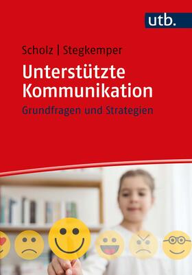 Scholz / Stegkemper | Scholz, M: Unterstützte Kommunikation | Buch | 978-3-8252-5827-6 | sack.de