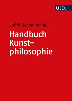 Siegmund | Handbuch Kunstphilosophie | Buch | 978-3-8252-5841-2 | sack.de