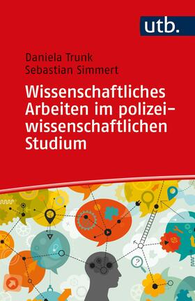 Trunk / Simmert |  Wissenschaftliches Arbeiten im polizeiwissenschaftlichen Studium | Buch |  Sack Fachmedien