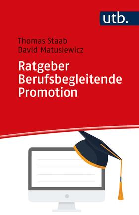 Staab / Matusiewicz | Ratgeber Berufsbegleitende Promotion | Buch | 978-3-8252-5845-0 | sack.de