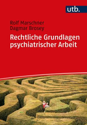 Marschner / Brosey | Rechtliche Grundlagen psychiatrischer Arbeit | Buch | 978-3-8252-5846-7 | sack.de