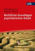 Marschner / Brosey |  Rechtliche Grundlagen psychiatrischer Arbeit | Buch |  Sack Fachmedien