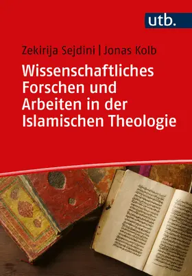 Sejdini / Kolb |  Wissenschaftliches Forschen und Arbeiten in der Islamischen Theologie | Buch |  Sack Fachmedien
