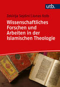 Sejdini / Kolb |  Wissenschaftliches Forschen und Arbeiten in der Islamischen Theologie | Buch |  Sack Fachmedien