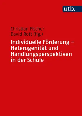 Fischer / Rott |  Individuelle Förderung - Heterogenität und Handlungsperspektiven in der Schule | Buch |  Sack Fachmedien