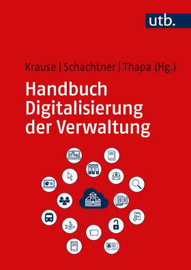 Krause / Schachtner / Thapa | Handbuch Digitalisierung der Verwaltung | Buch | 978-3-8252-5929-7 | sack.de