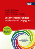 Riegger / Negele / Lehmann-Grube |  Unterrichtsstörungen professionell begegnen - Studienkurs mit Lehr-Lern-Material | Buch |  Sack Fachmedien