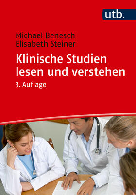 Benesch / Steiner | Klinische Studien lesen und verstehen | Buch | 978-3-8252-6086-6 | sack.de