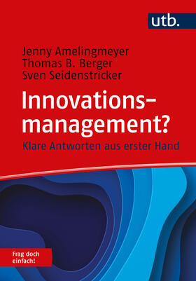 Amelingmeyer / Berger / Seidenstricker | Innovationsmanagement? Frag doch einfach! | Buch | 978-3-8252-6097-2 | sack.de