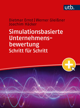 Ernst / Gleißner / Häcker |  Simulationsbasierte Unternehmensbewertung Schritt für Schritt | Buch |  Sack Fachmedien