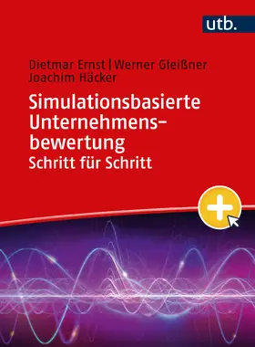 Ernst / Gleißner / Häcker |  Simulationsbasierte Unternehmensbewertung Schritt für Schritt | Buch |  Sack Fachmedien