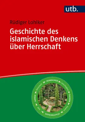 Lohlker |  Geschichte des islamischen Denkens über Herrschaft | Buch |  Sack Fachmedien