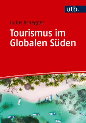 Arnegger |  Tourismus im Globalen Süden | Buch |  Sack Fachmedien