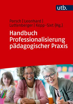 Porsch / Leonhard / Luttenberger |  Handbuch Professionalisierung pädagogischer Praxis | Buch |  Sack Fachmedien