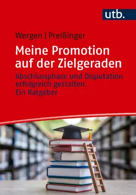 Wergen / Preißinger |  Meine Promotion auf der Zielgeraden | Buch |  Sack Fachmedien
