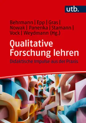 Behrmann / Epp / Gras |  Qualitative Forschung lehren | Buch |  Sack Fachmedien