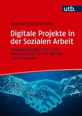 Botzum / Dörr / Fuchs |  Digitale Projekte in der Sozialen Arbeit | Buch |  Sack Fachmedien