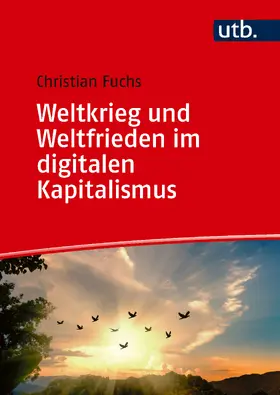 Fuchs |  Weltkrieg und Weltfrieden im digitalen Kapitalismus | Buch |  Sack Fachmedien