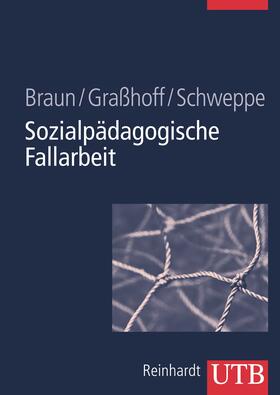 Braun / Graßhoff / Schweppe | Sozialpädagogische Fallarbeit | Buch | 978-3-8252-8460-2 | sack.de