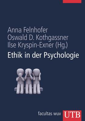 Felnhofer / Kothgassner / Kryspin-Exner | Ethik in der Psychologie | Buch | 978-3-8252-8465-7 | sack.de