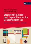 Standke / Spinner |  Erzählende Kinder- und Jugendliteratur im Deutschunterricht | Buch |  Sack Fachmedien
