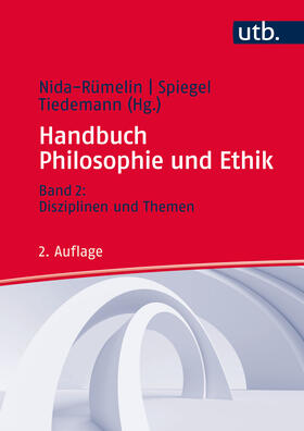Nida-Rümelin / Spiegel / Tiedemann | Handbuch Philosophie und Ethik 2 | Buch | 978-3-8252-8691-0 | sack.de