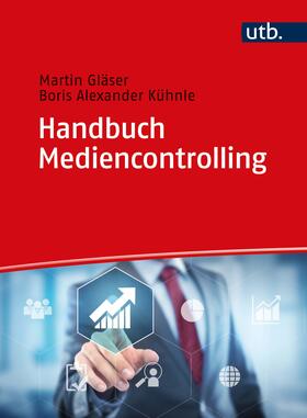Kühnle / Gläser | Handbuch Mediencontrolling | Buch | 978-3-8252-8694-1 | sack.de