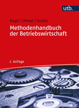 Nagel / Mieke / Teuber | Methodenhandbuch der Betriebswirtschaft | Buch | 978-3-8252-8761-0 | sack.de