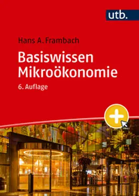 Frambach | Basiswissen Mikroökonomie | Buch | 978-3-8252-8853-2 | www.sack.de