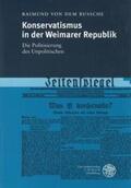 Bussche |  Konservatismus in der Weimarer Republik | Buch |  Sack Fachmedien