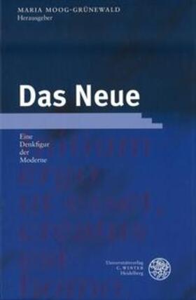 Moog-Grünewald | Das Neue - Eine Denkfigur der Moderne | Buch | 978-3-8253-1090-5 | sack.de