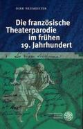 Neumeister |  Die französische Theaterparodie im frühen 19. Jahrhundert | Buch |  Sack Fachmedien