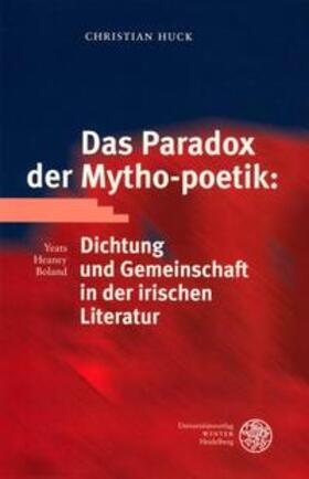 Huck |  Das Paradox der Mytho-poetik: Dichtung und Gemeinschaft in der irischen Literatur | Buch |  Sack Fachmedien