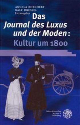 Borchert / Dressel |  Das "Journal des Luxus und der Moden": Kultur um 1800 | Buch |  Sack Fachmedien