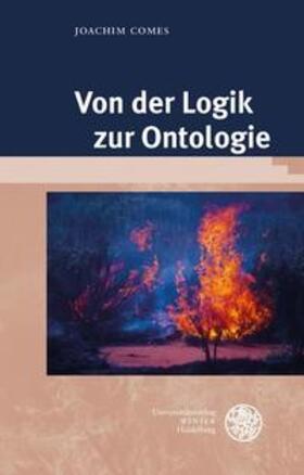 Comes | Comes, J: Von der Logik zur Ontologie | Buch | 978-3-8253-4672-0 | sack.de