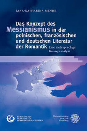 Mende | Das Konzept des Messianismus in der polnischen, französischen und deutschen Literatur der Romantik | Buch | 978-3-8253-4677-5 | sack.de