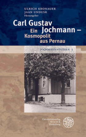 Kronauer / Undusk |  Carl Gustav Jochmann - Ein Kosmopolit aus Pernau | Buch |  Sack Fachmedien